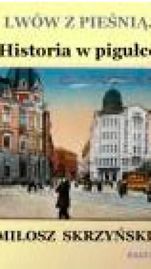 Lwów z pieśnią.Historia w pigułce