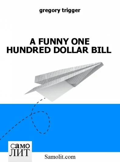 A FUNNY ONE HUNDRED DOLLAR BILL