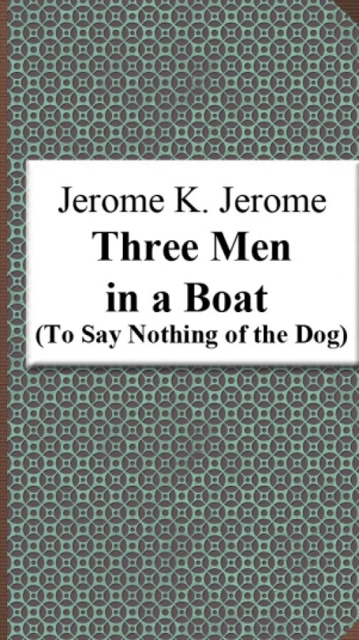 Three Men in a Boat (To Say Nothing of the Dog)