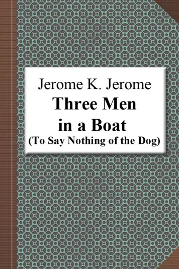 Three Men in a Boat (To Say Nothing of the Dog)