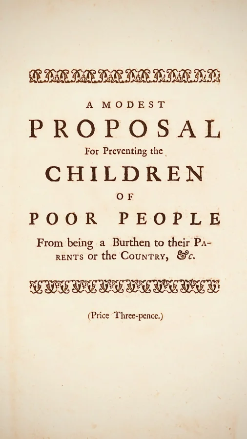 A Modest Proposal: For preventing the children of poor people in Ireland, from being a burden on their parents or country, and for making them beneficial to the publick