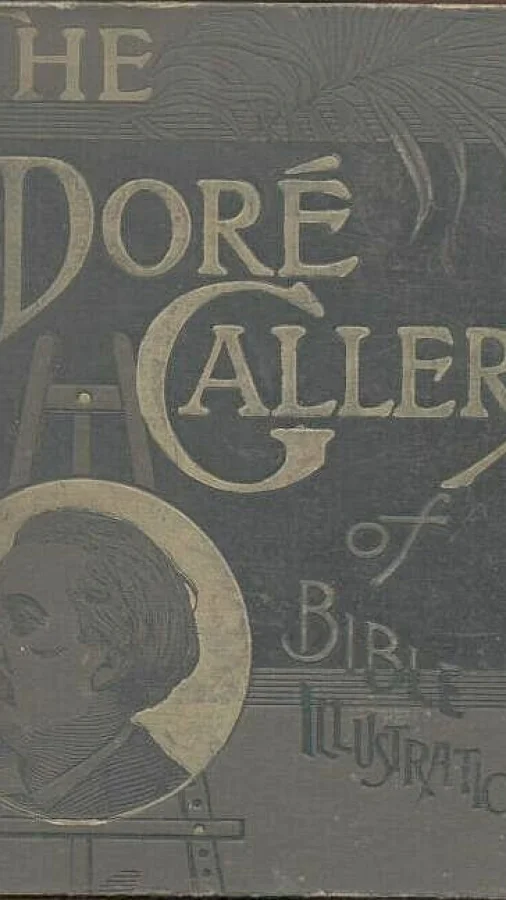 The Doré Bible Gallery, Complete: Containing One Hundred Superb Illustrations, and a Page of Explanatory Letter-press Facing Each