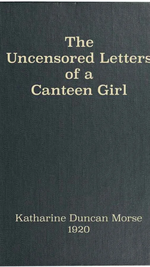 The Uncensored Letters of a Canteen Girl